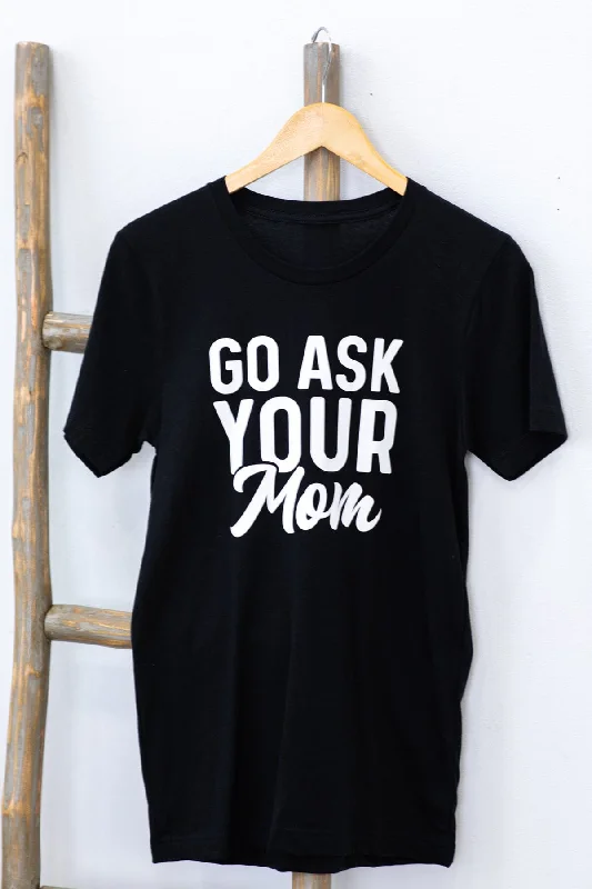 Black Go Ask Your Mom Graphic Tee